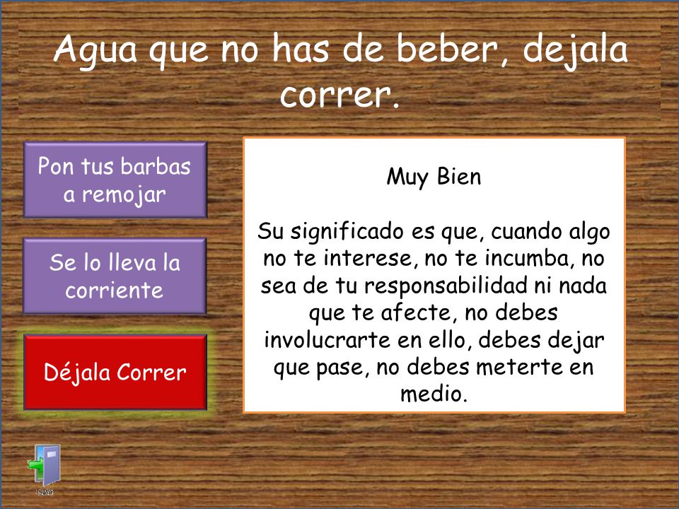 Agua que no has de beber, dejala correr.