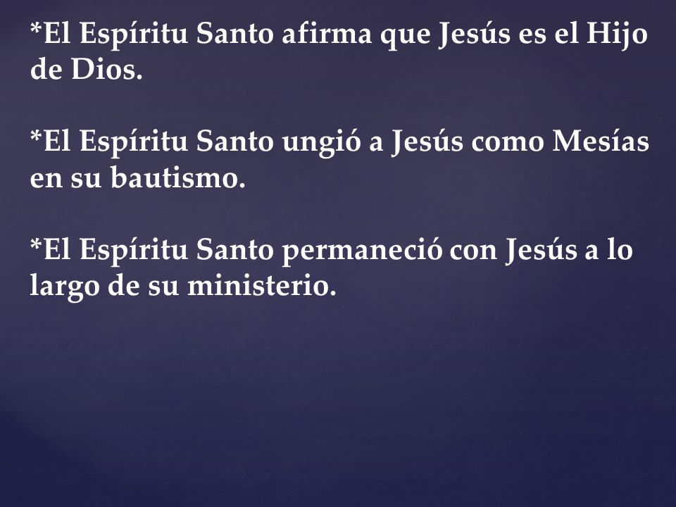 *El Espíritu Santo afirma que Jesús es el Hijo de Dios.