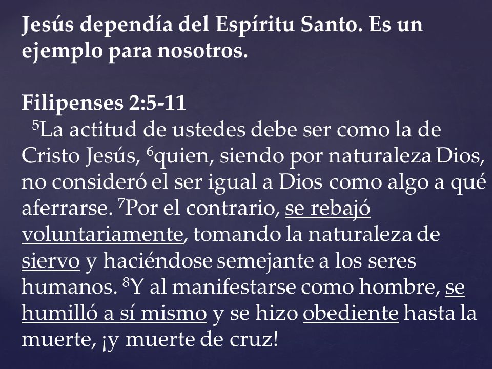 Jesús dependía del Espíritu Santo. Es un ejemplo para nosotros.