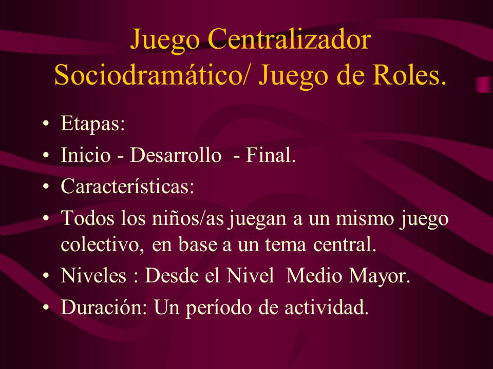 Juego Centralizador Sociodramático/ Juego de Roles.