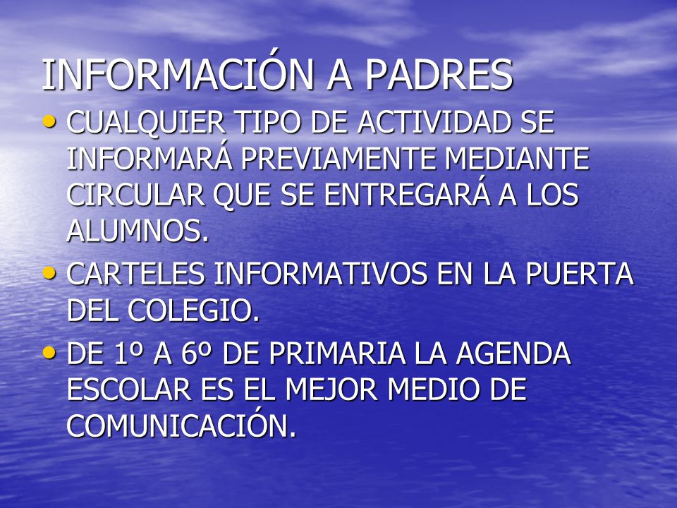 INFORMACIÓN A PADRES CUALQUIER TIPO DE ACTIVIDAD SE INFORMARÁ PREVIAMENTE MEDIANTE CIRCULAR QUE SE ENTREGARÁ A LOS ALUMNOS.