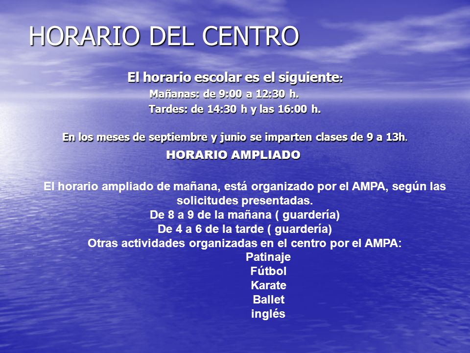 HORARIO DEL CENTRO El horario escolar es el siguiente: