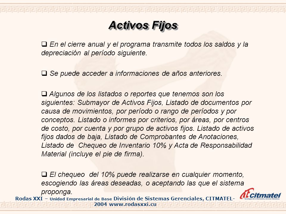 Activos Fijos En el cierre anual y el programa transmite todos los saldos y la depreciación al período siguiente.