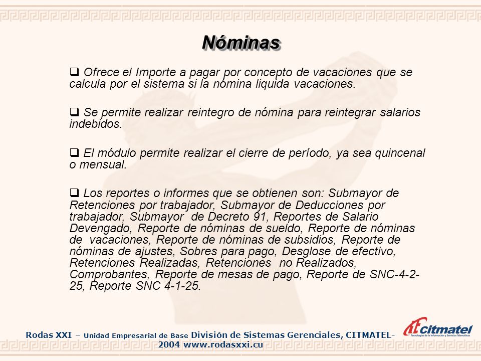 Nóminas Ofrece el Importe a pagar por concepto de vacaciones que se calcula por el sistema si la nómina liquida vacaciones.