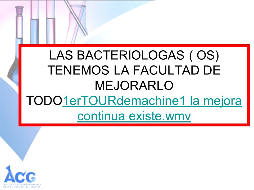 LAS BACTERIOLOGAS ( OS) TENEMOS LA FACULTAD DE MEJORARLO TODO1erTOURdemachine1 la mejora continua existe.wmv