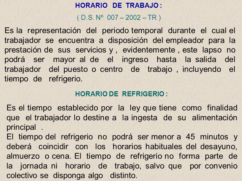 HORARIO DE TRABAJO : ( D.S. Nº 007 – 2002 – TR )