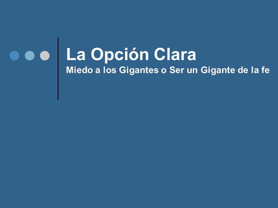 La Opción Clara Miedo a los Gigantes o Ser un Gigante de la fe