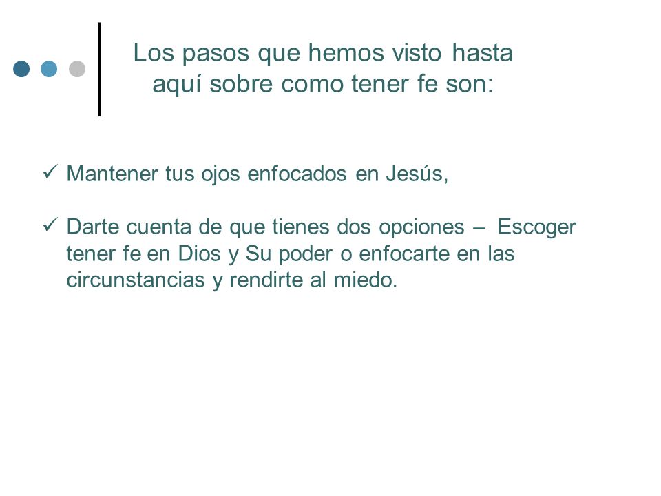 Los pasos que hemos visto hasta aquí sobre como tener fe son: