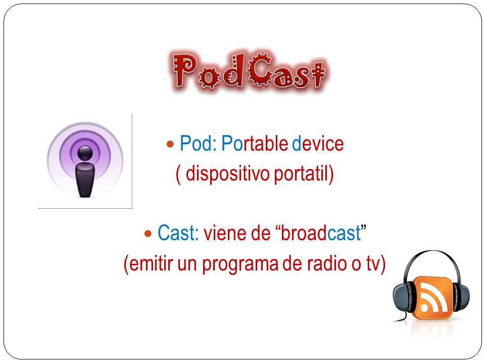 PodCast Pod: Portable device ( dispositivo portatil)