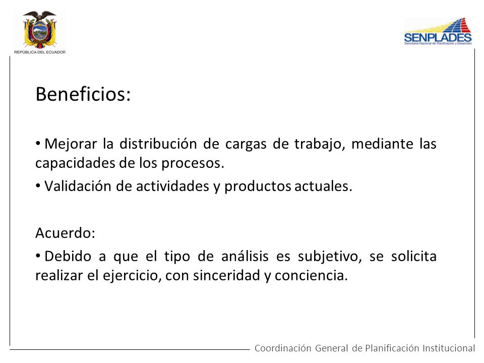 Beneficios: Mejorar la distribución de cargas de trabajo, mediante las capacidades de los procesos.