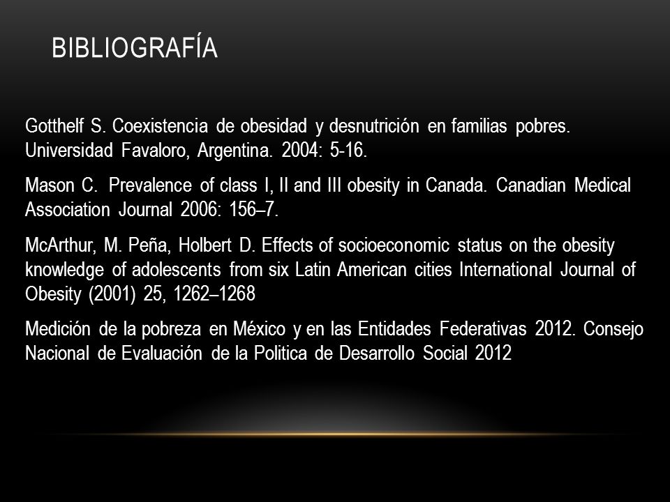 Bibliografía Gotthelf S. Coexistencia de obesidad y desnutrición en familias pobres. Universidad Favaloro, Argentina. 2004: