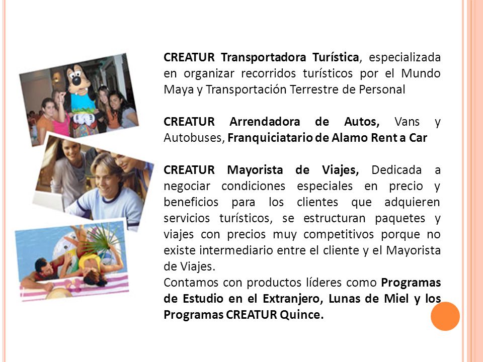 CREATUR Transportadora Turística, especializada en organizar recorridos turísticos por el Mundo Maya y Transportación Terrestre de Personal