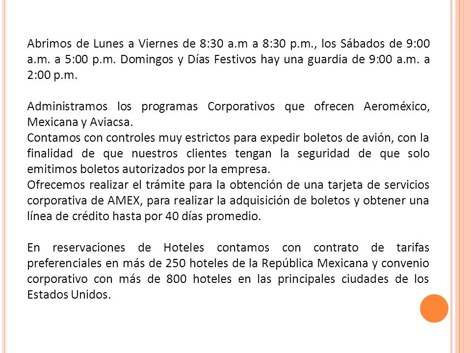 Abrimos de Lunes a Viernes de 8:30 a. m a 8:30 p. m