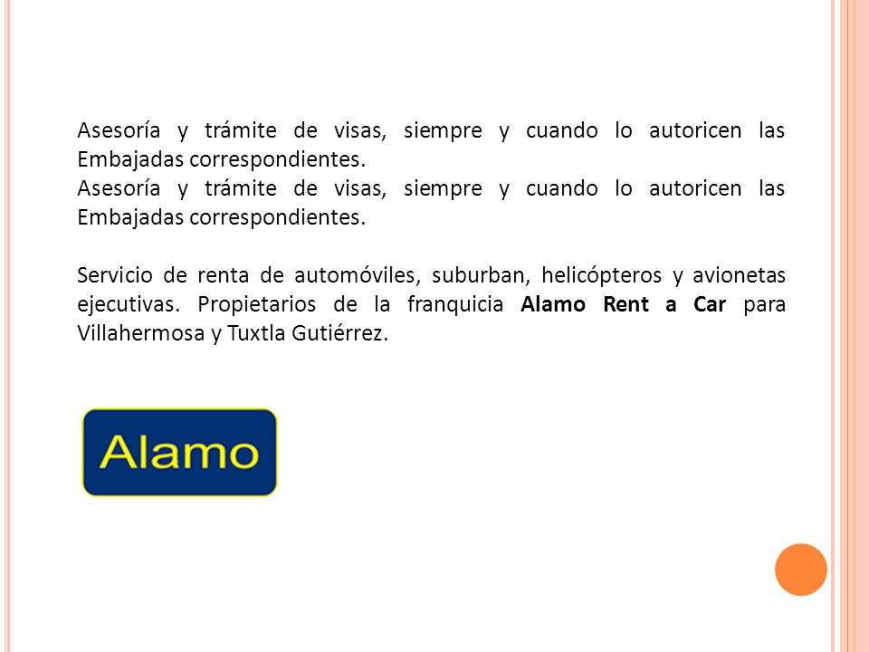 Asesoría y trámite de visas, siempre y cuando lo autoricen las Embajadas correspondientes.