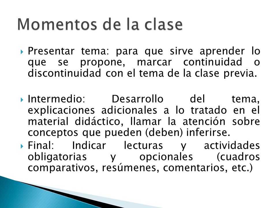 Momentos de la clase Presentar tema: para que sirve aprender lo que se propone, marcar continuidad o discontinuidad con el tema de la clase previa.