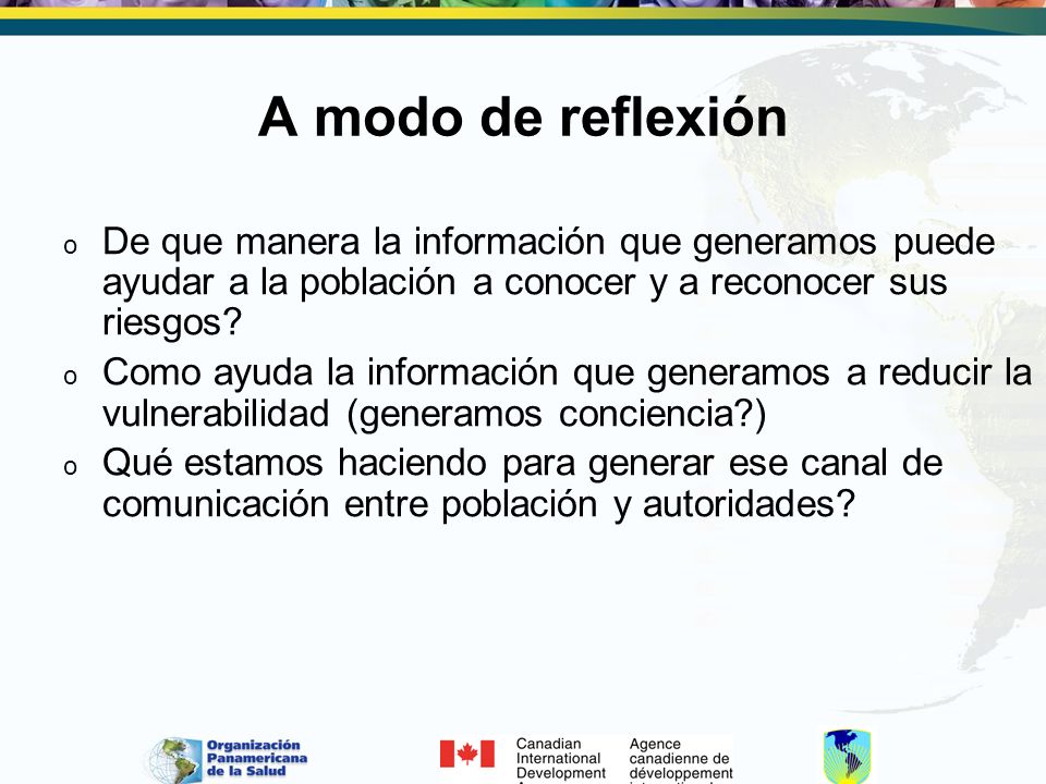 A modo de reflexión De que manera la información que generamos puede ayudar a la población a conocer y a reconocer sus riesgos