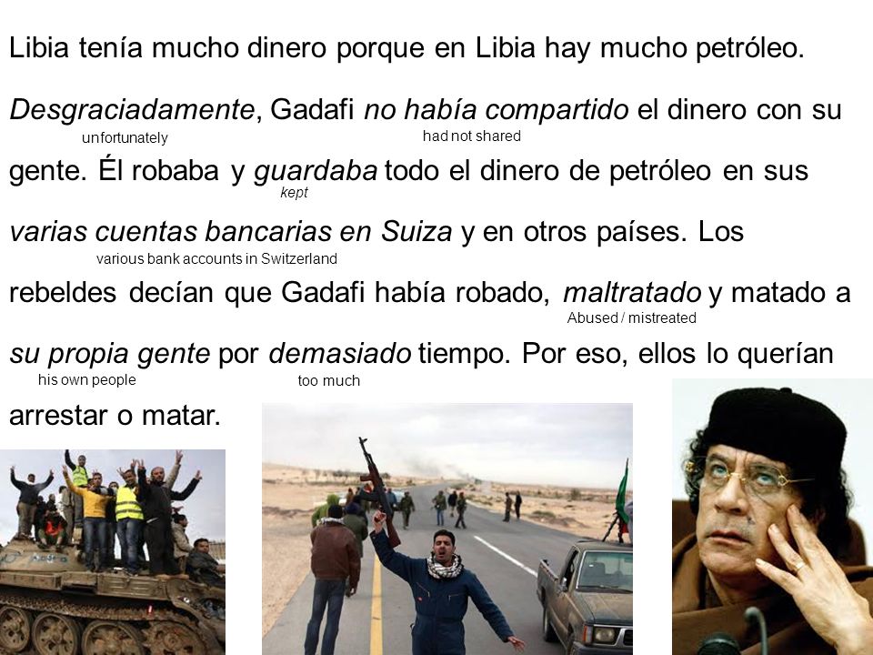Libia tenía mucho dinero porque en Libia hay mucho petróleo