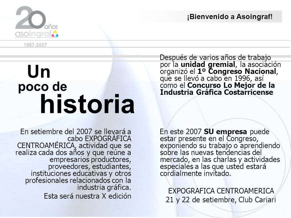 Después de varios años de trabajo por la unidad gremial, la asociación organizó el 1º Congreso Nacional, que se llevó a cabo en 1996, así como el Concurso Lo Mejor de la Industria Gráfica Costarricense