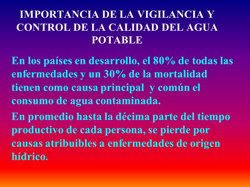 IMPORTANCIA DE LA VIGILANCIA Y CONTROL DE LA CALIDAD DEL AGUA POTABLE