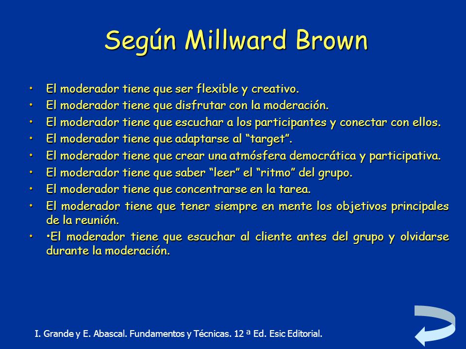 Según Millward Brown El moderador tiene que ser flexible y creativo.