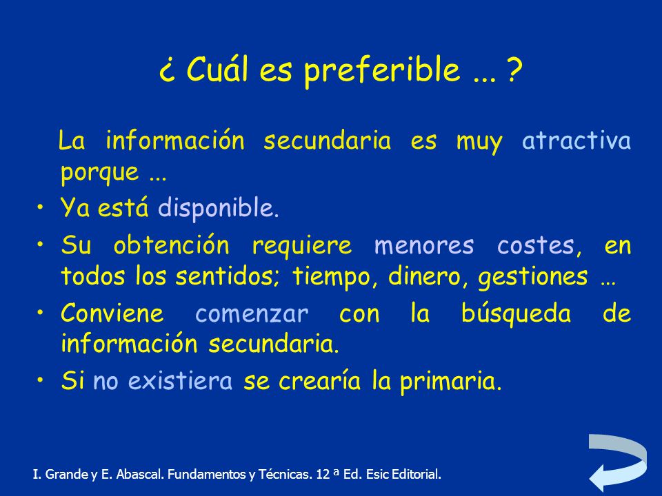 ¿ Cuál es preferible ... La información secundaria es muy atractiva porque ... Ya está disponible.