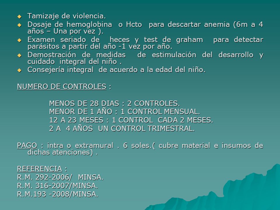 Tamizaje de violencia. Dosaje de hemoglobina o Hcto para descartar anemia (6m a 4 años – Una por vez ).