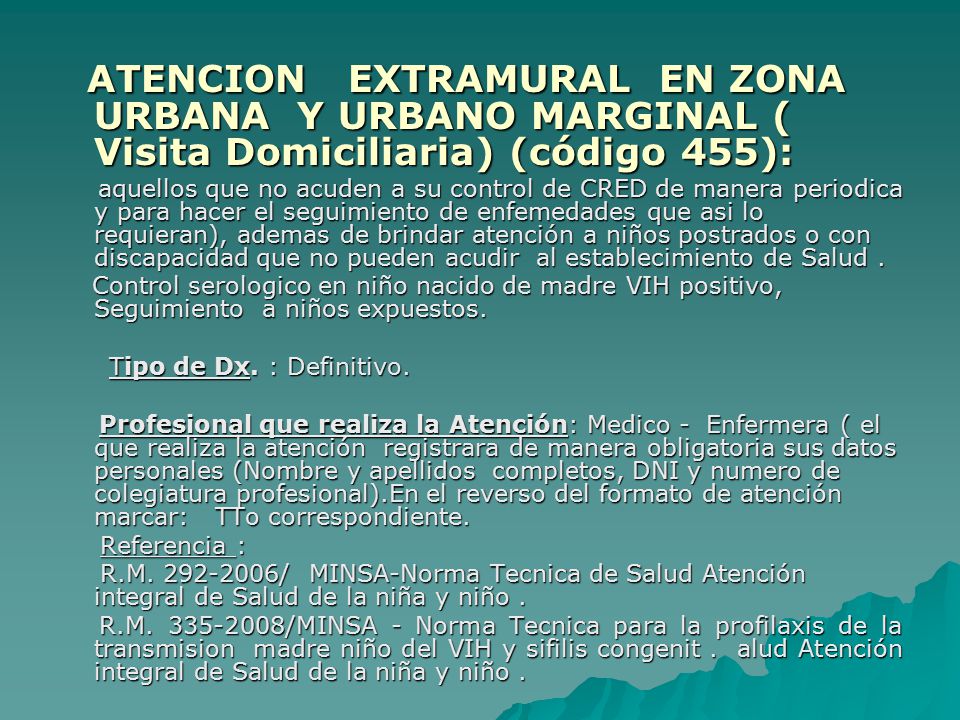 ATENCION EXTRAMURAL EN ZONA URBANA Y URBANO MARGINAL ( Visita Domiciliaria) (código 455):