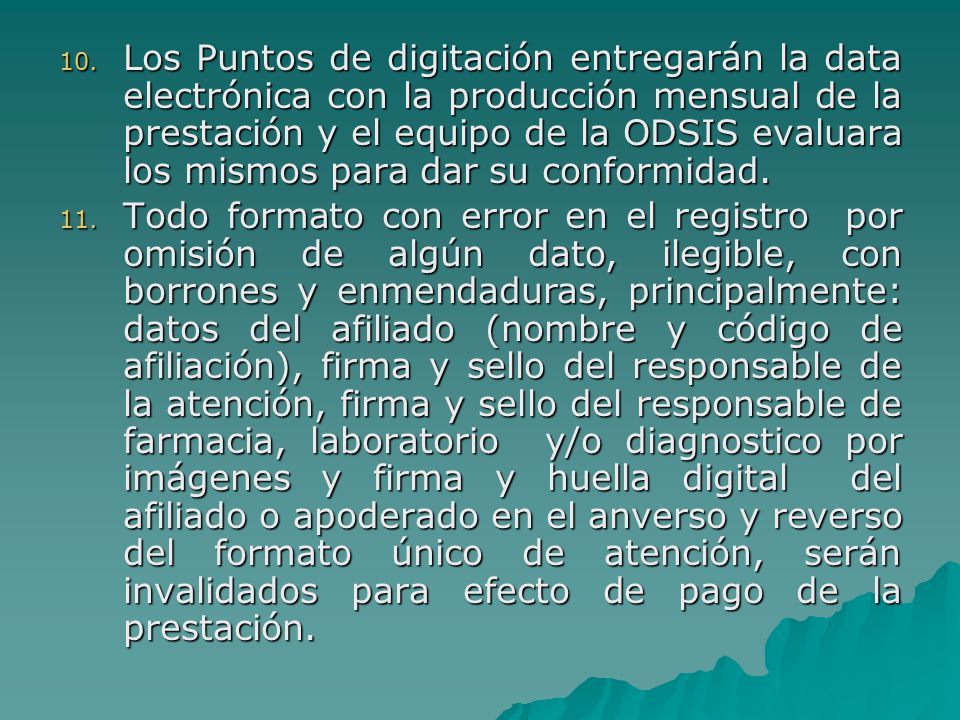 Los Puntos de digitación entregarán la data electrónica con la producción mensual de la prestación y el equipo de la ODSIS evaluara los mismos para dar su conformidad.