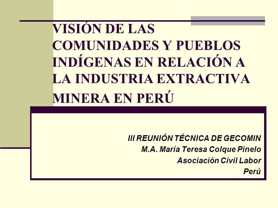VISIÓN DE LAS COMUNIDADES Y PUEBLOS INDÍGENAS EN RELACIÓN A LA INDUSTRIA EXTRACTIVA MINERA EN PERÚ