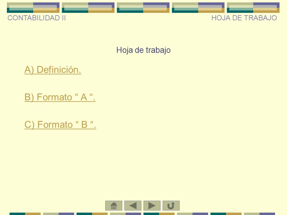 A) Definición. B) Formato A . C) Formato B . Hoja de trabajo