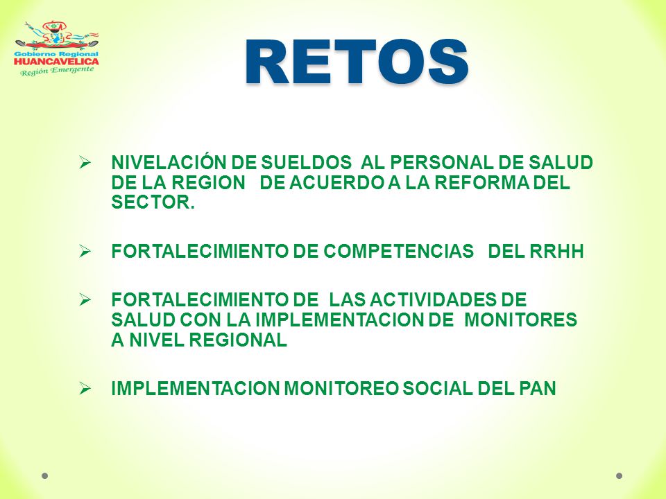 RETOS NIVELACIÓN DE SUELDOS AL PERSONAL DE SALUD DE LA REGION DE ACUERDO A LA REFORMA DEL SECTOR.