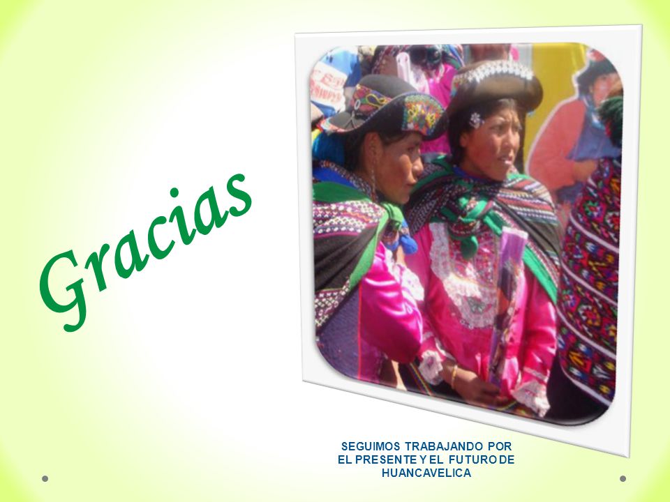 SEGUIMOS TRABAJANDO POR EL PRESENTE Y EL FUTURO DE HUANCAVELICA