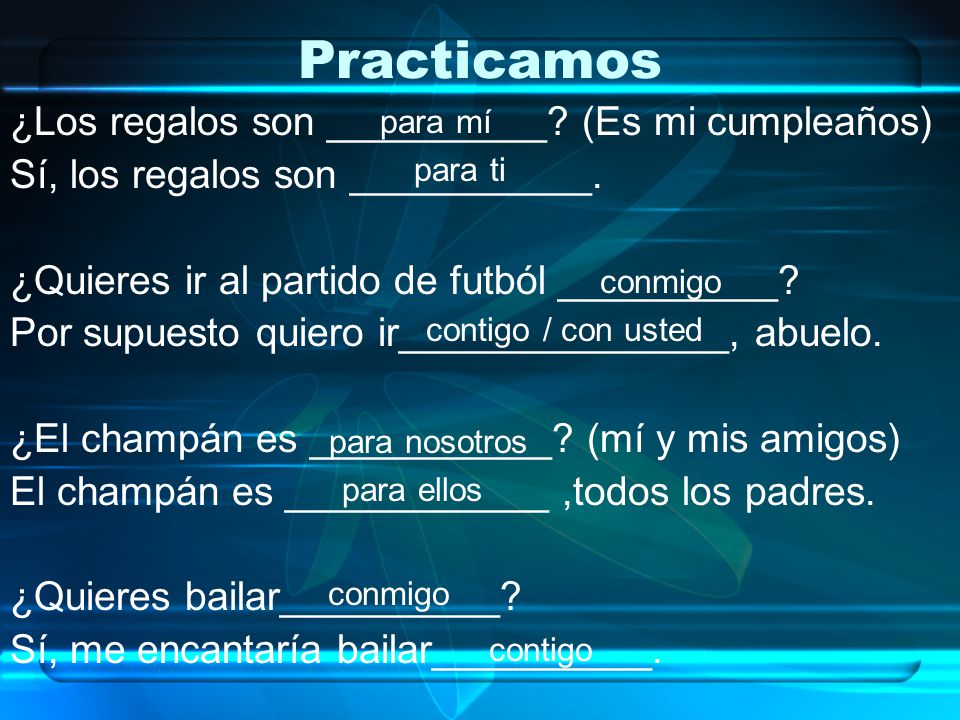 Practicamos ¿Los regalos son __________ (Es mi cumpleaños)