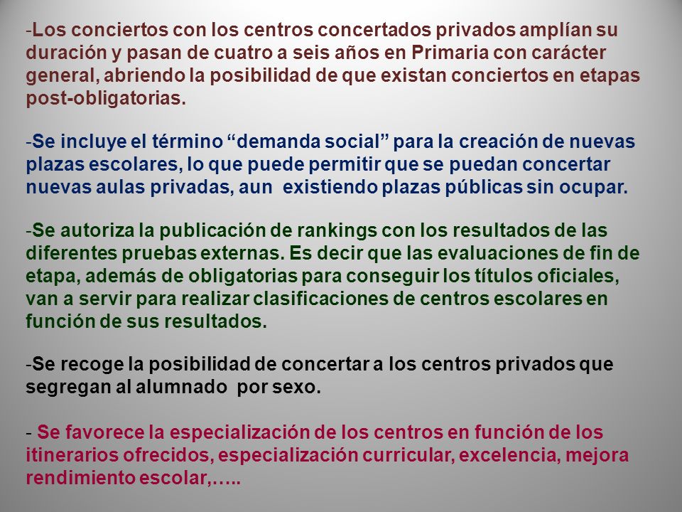 Los conciertos con los centros concertados privados amplían su duración y pasan de cuatro a seis años en Primaria con carácter general, abriendo la posibilidad de que existan conciertos en etapas post-obligatorias.