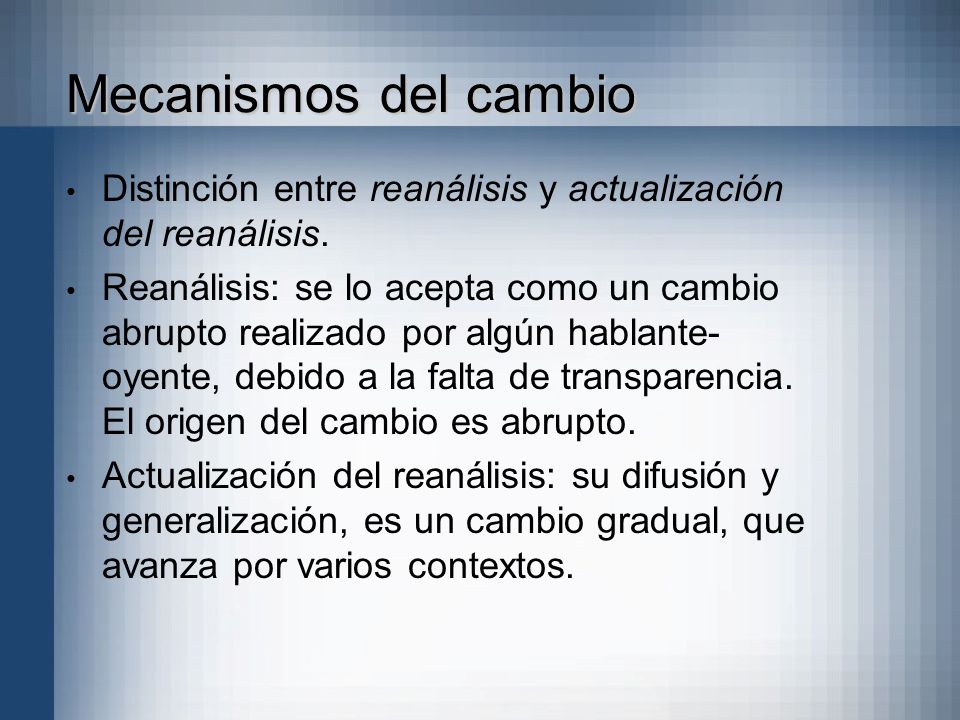 Mecanismos del cambio Distinción entre reanálisis y actualización del reanálisis.