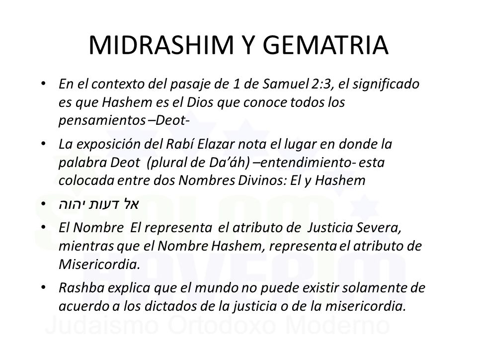 MIDRASHIM Y GEMATRIA En el contexto del pasaje de 1 de Samuel 2:3, el significado es que Hashem es el Dios que conoce todos los pensamientos –Deot-