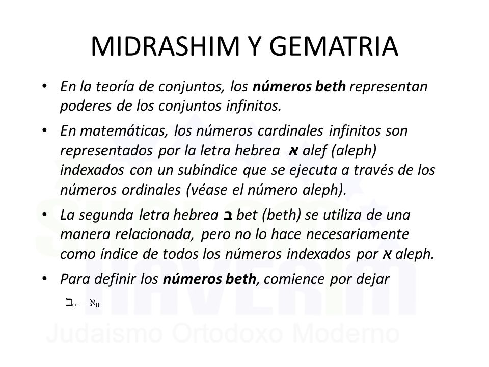 MIDRASHIM Y GEMATRIA En la teoría de conjuntos, los números beth representan poderes de los conjuntos infinitos.
