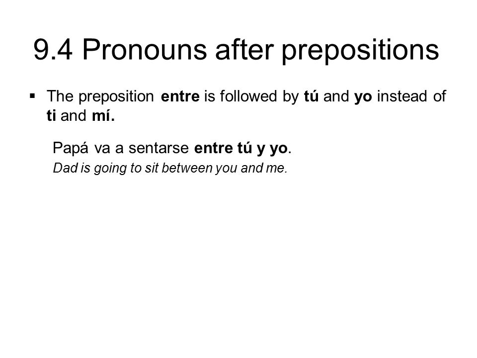 The preposition entre is followed by tú and yo instead of ti and mí.