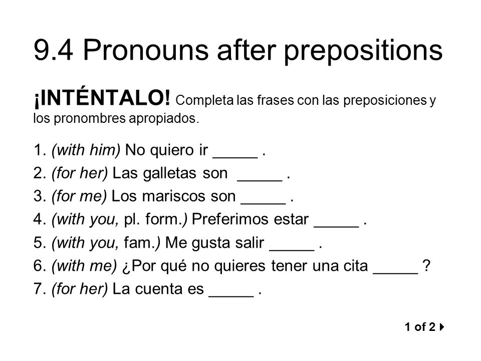¡INTÉNTALO! Completa las frases con las preposiciones y los pronombres apropiados.