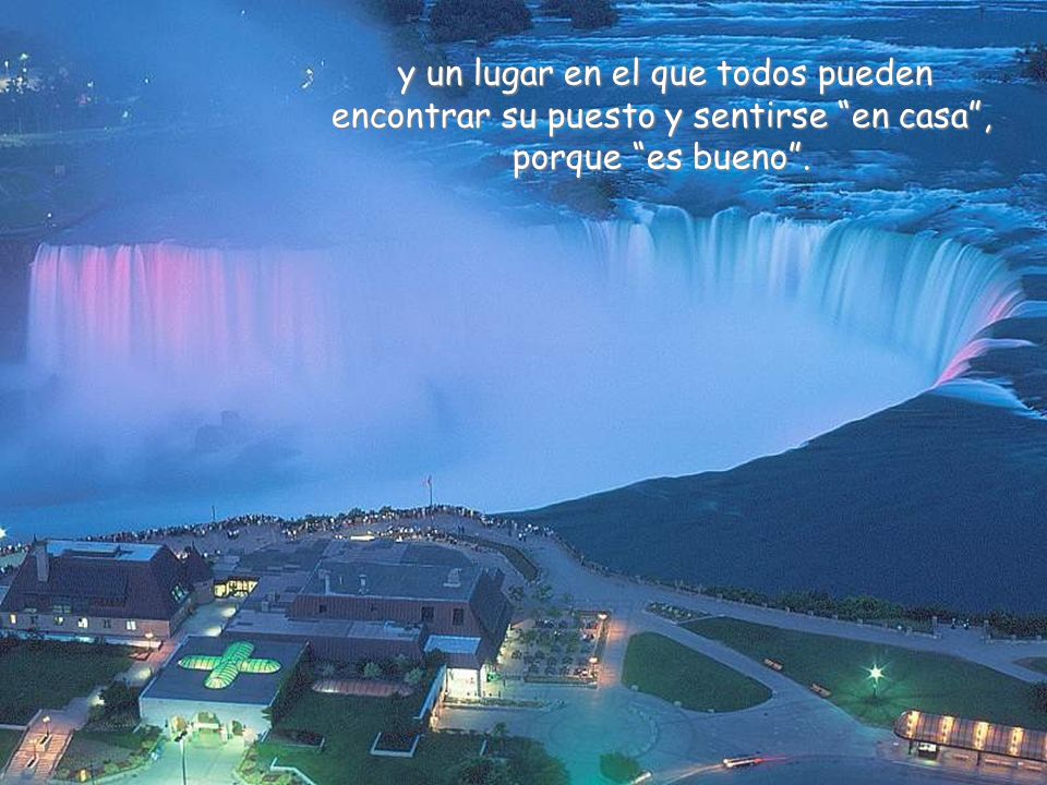 y un lugar en el que todos pueden encontrar su puesto y sentirse en casa , porque es bueno .