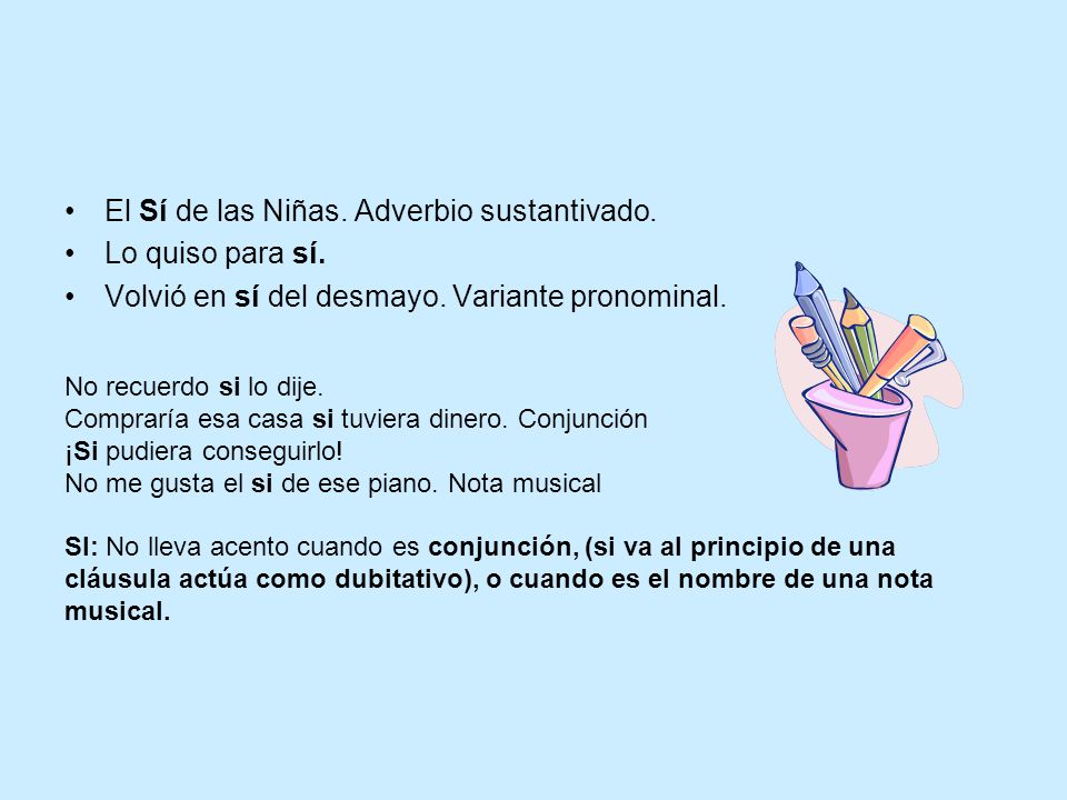 El Sí de las Niñas. Adverbio sustantivado. Lo quiso para sí.