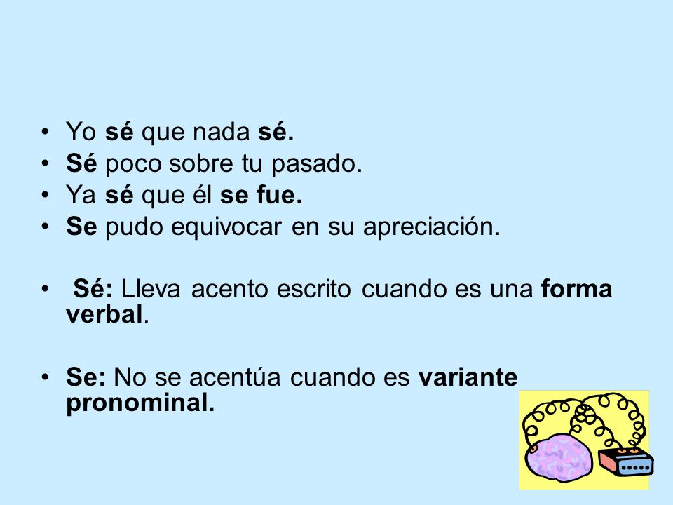 Yo sé que nada sé. Sé poco sobre tu pasado. Ya sé que él se fue. Se pudo equivocar en su apreciación.