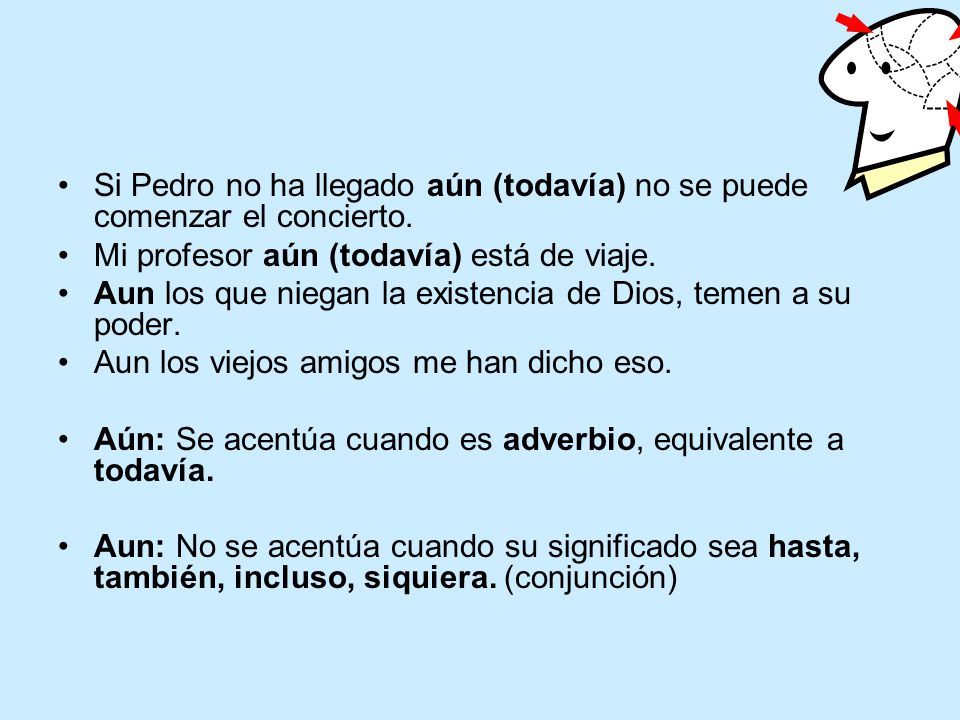 Si Pedro no ha llegado aún (todavía) no se puede comenzar el concierto.