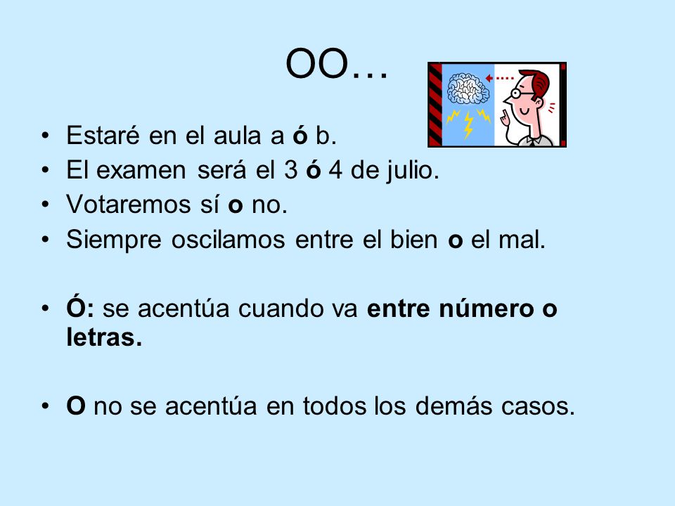 OO… Estaré en el aula a ó b. El examen será el 3 ó 4 de julio.