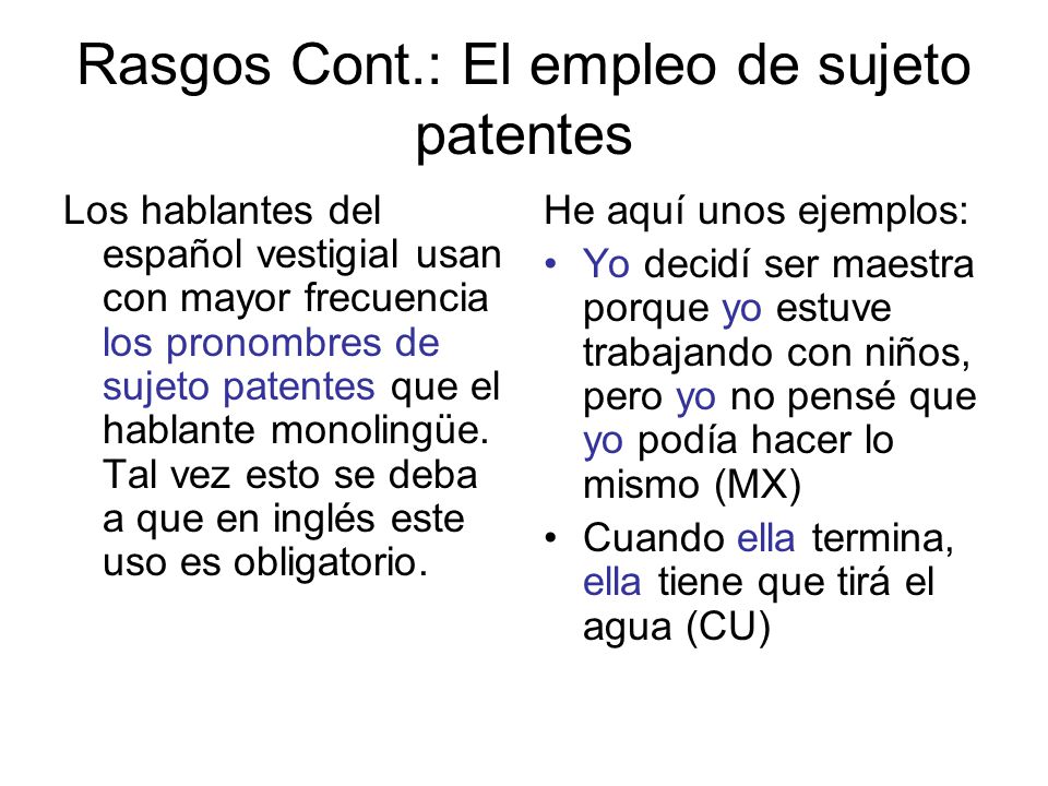 Rasgos Cont.: El empleo de sujeto patentes