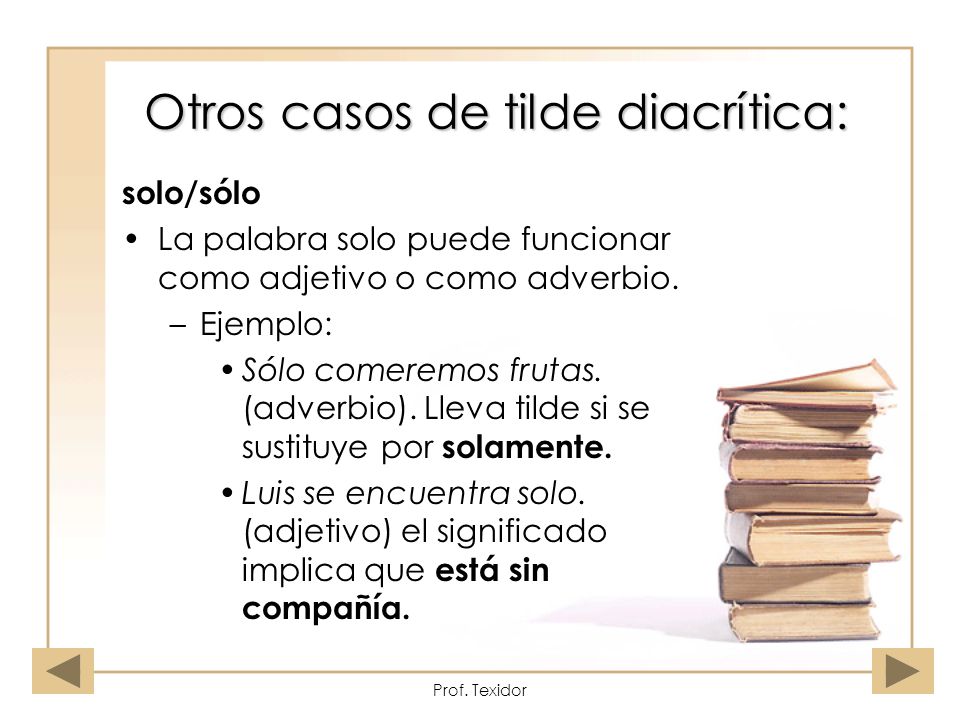 Otros casos de tilde diacrítica: