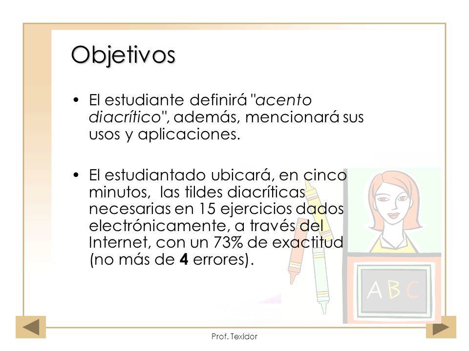 Objetivos El estudiante definirá acento diacrítico , además, mencionará sus usos y aplicaciones.