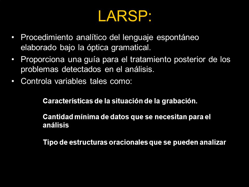 LARSP: Procedimiento analítico del lenguaje espontáneo elaborado bajo la óptica gramatical.