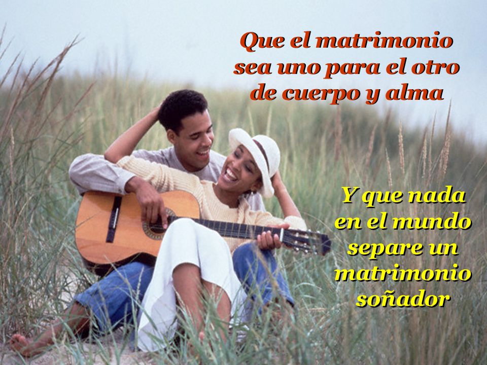 Que el matrimonio sea uno para el otro de cuerpo y alma