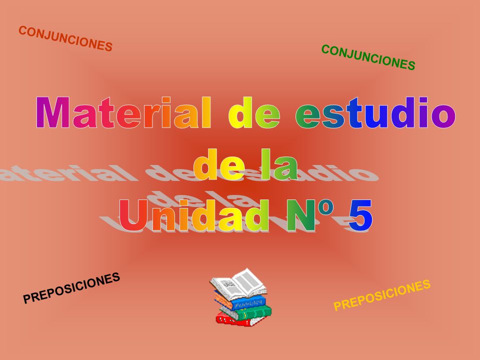 Material de estudio de la Unidad Nº 5 CONJUNCIONES CONJUNCIONES